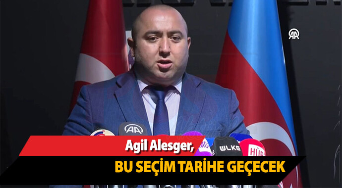 Agil Alesger, “Azerbaycan’da yapılacak Cumhurbaşkanlığı seçimleri, Türk Dünyasında yeni bir