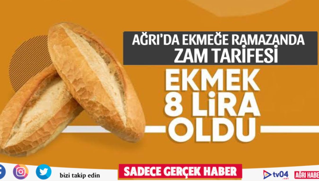 Ekmek 8, Pide 16 lira oldu haberi Ağrı’da Ramazan ayının başlamasını fırsat bilen fırıncılar ekmeğe zam yaptı.