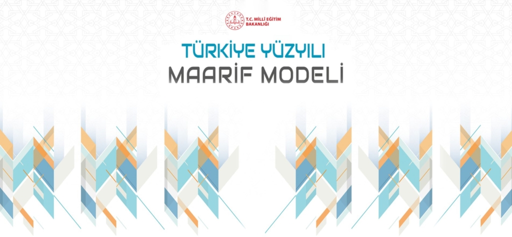 “Türkiye Yüzyılı Maarif Modeli”