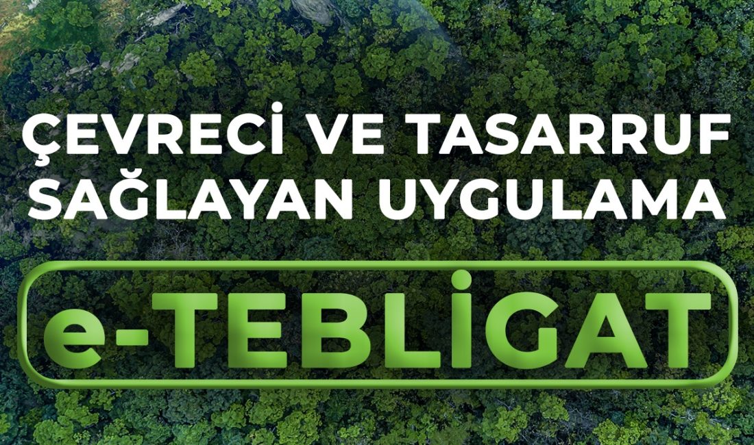 E-Tebligat uygulamasıyla 126 bin 990 ağaç kesilmekten kurtarıldı BHA BAKAN