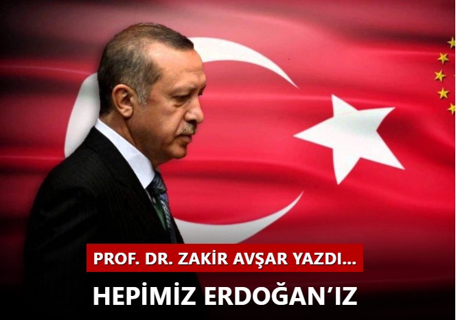 Bu millet her daim, her ferdi ile Recep Tayyip Erdoğan’dır