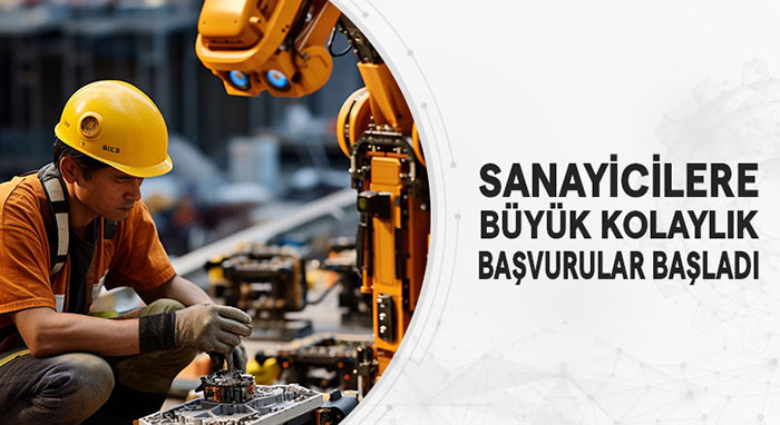 sanayicilere buyuk kolaylik basvurular basladi