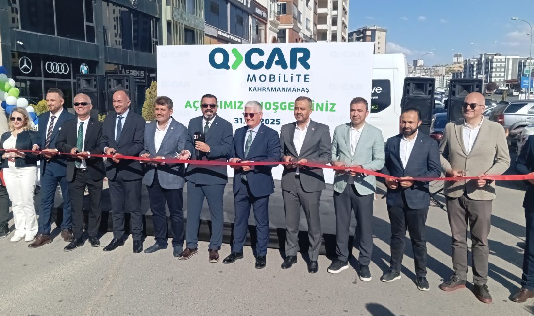 QCAR Mobilite Kahramanmaraş Şubesi Hizmete Açıldı 31 Mayıs 2025 Cumartesi günü Onikişubat ilçesi Yirmiikigün Mahallesi Turgut