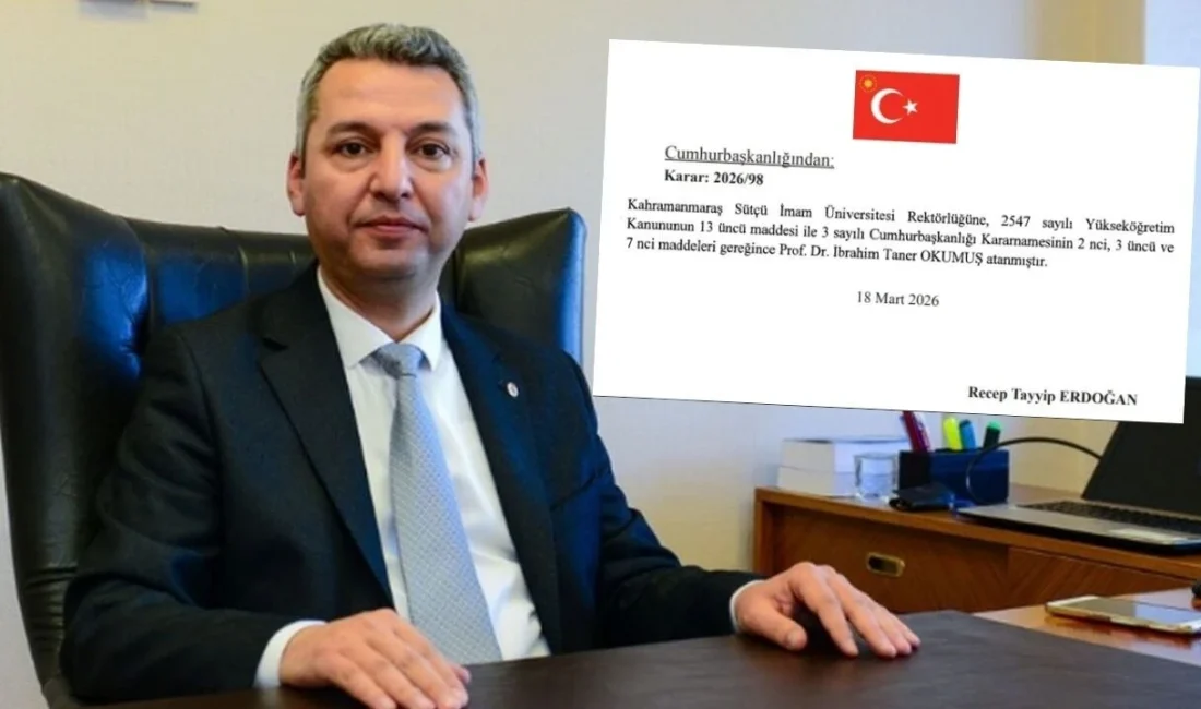 Kahramanmaraş Sütçü İmam Üniversitesi (KSÜ) Rektörlüğüne, 2026/98 sayılı Cumhurbaşkanlığı Kararı