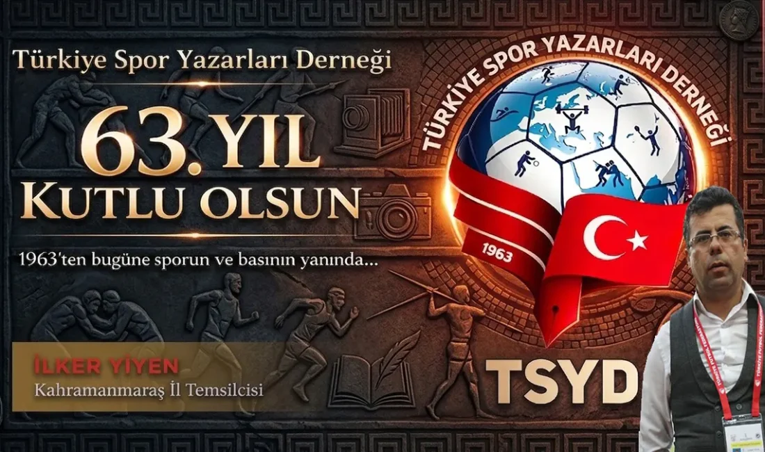 TSYD 63 Yaşında: Kahramanmaraş’tan Kutlama Mesajı! Türkiye Spor Yazarları Derneği, 63 yıllık tarihinde etik değerlerden ödün