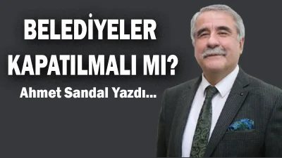 BELEDİYELER KAPATILMALI MI? Bundan 10, 20, 30 yıl önce böyle