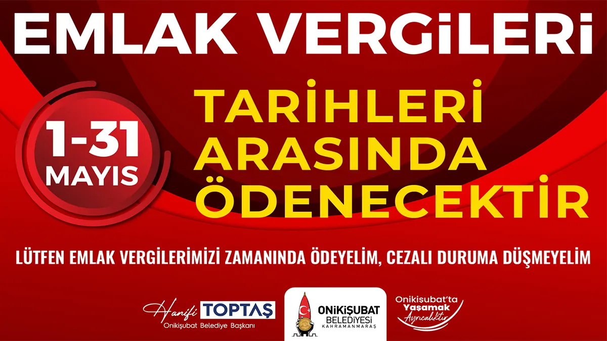onikisubat belediyesinden emlak vergisi uyarisi son gun mayis