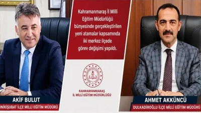 Yapılan düzenleme ile Onikişubat İlçe Milli Eğitim Müdürü olarak görev