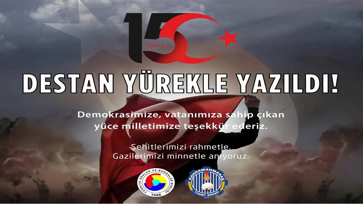 kahramanmaras ticaret borsasi baskani mustafa narlidan temmuz mesaji irade bizim zafer bizim