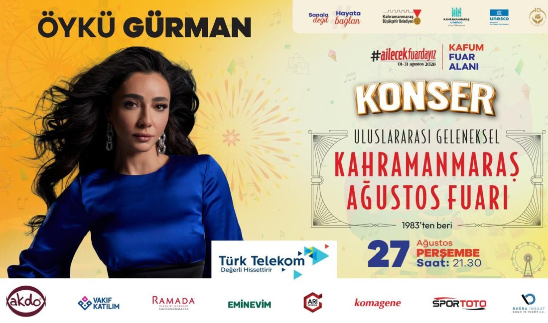 Öykü Gürman, Perşembe Günü KAFUM’da Sahne Alacak Kahramanmaraş Büyükşehir Belediyesinin düzenlediği Uluslararası Geleneksel Ağustos Fuarı, birbirinden özel