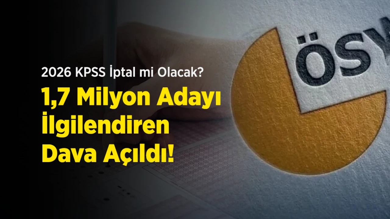 2026 KPSS iptal mi olacak? 1,7 milyon adayı ilgilendiren dava açıldı ÖSYM, Osmanbey Kampüsü'ndeki 150 sınav salonunun 22'sinde 392 adaya yönelik