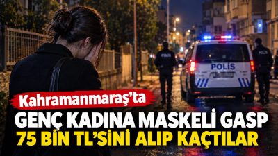 Kahramanmaraş’ta Maskeli Gasp: Genç Kadının 75 Bin Lirasını Alıp Kaçtılar Olay, Yörükselim Mahallesi 14. Sokak’ta meydana geldi. Edinilen bilgilere göre,